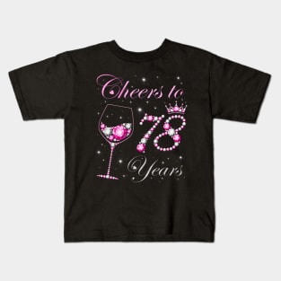 Cheers to 78 Years Old 78th Birthday Party Women Queen Kids T-Shirt